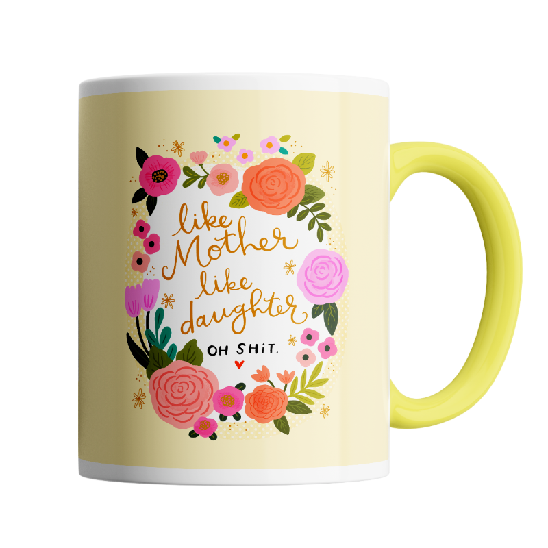 Like Mother, Like Daughter. Oh Shit... Mug