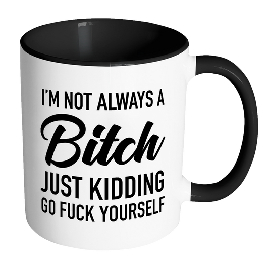 I'm Not Always a Bitch Mug: PINK