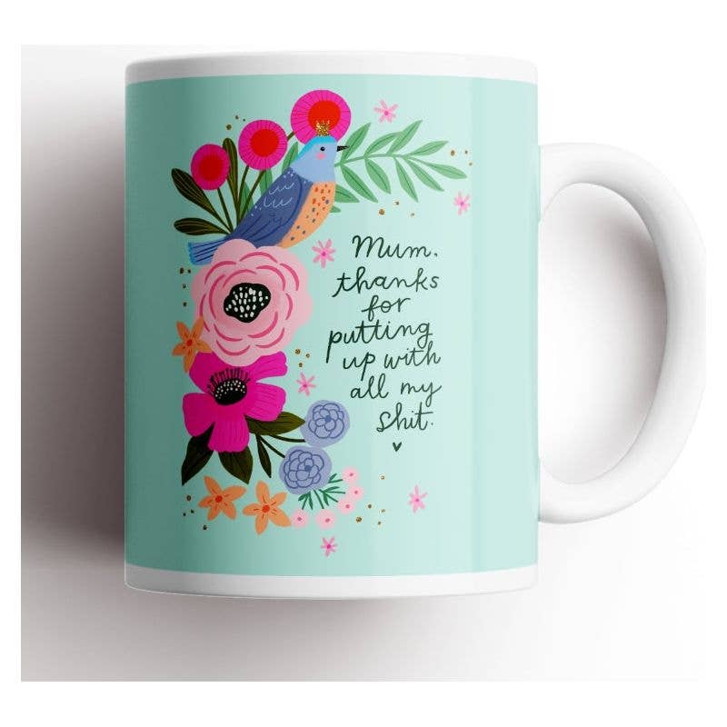 Mom, Thanks For Putting Up With My Shit Mug
