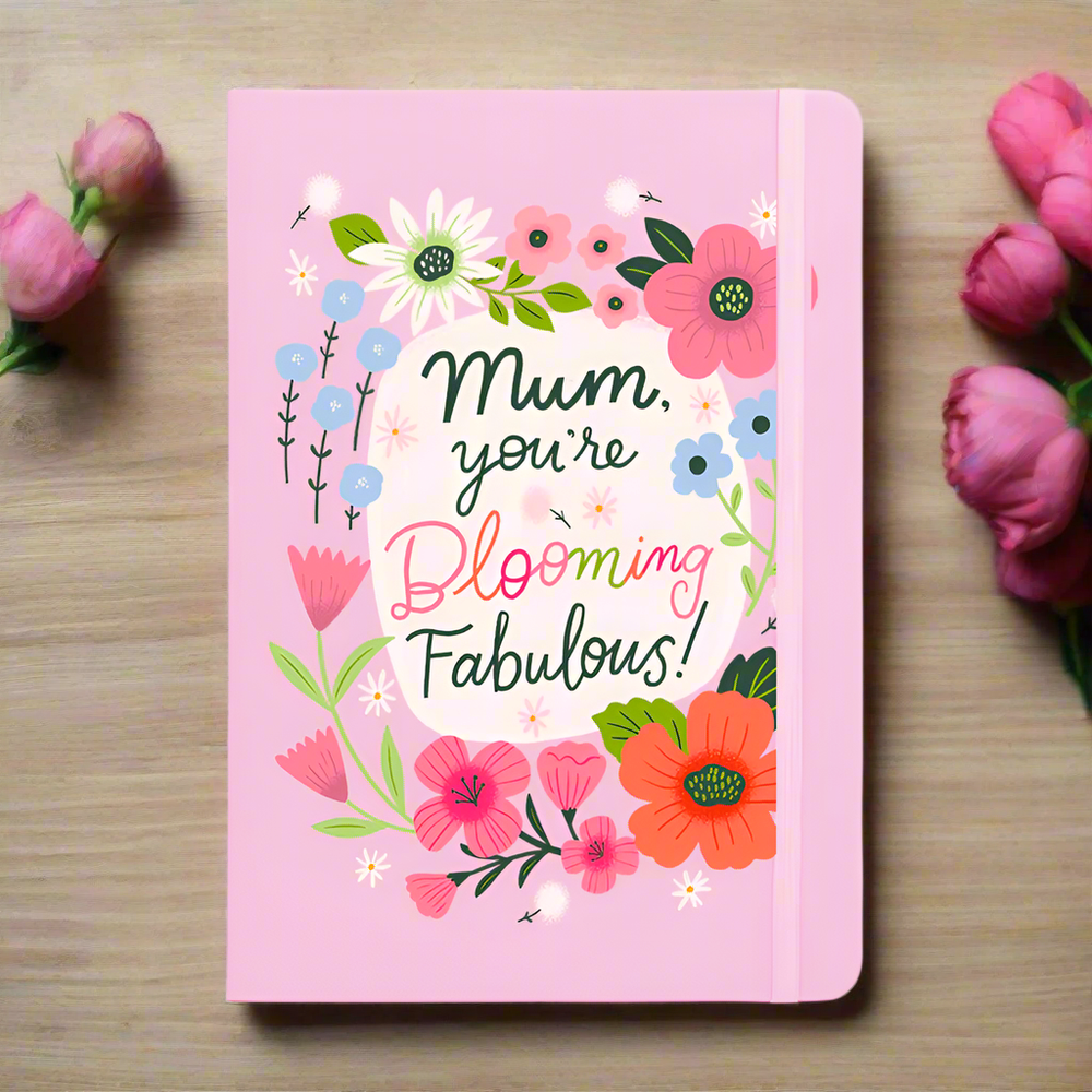 Mom, You Are Blooming Fabulous Notebook